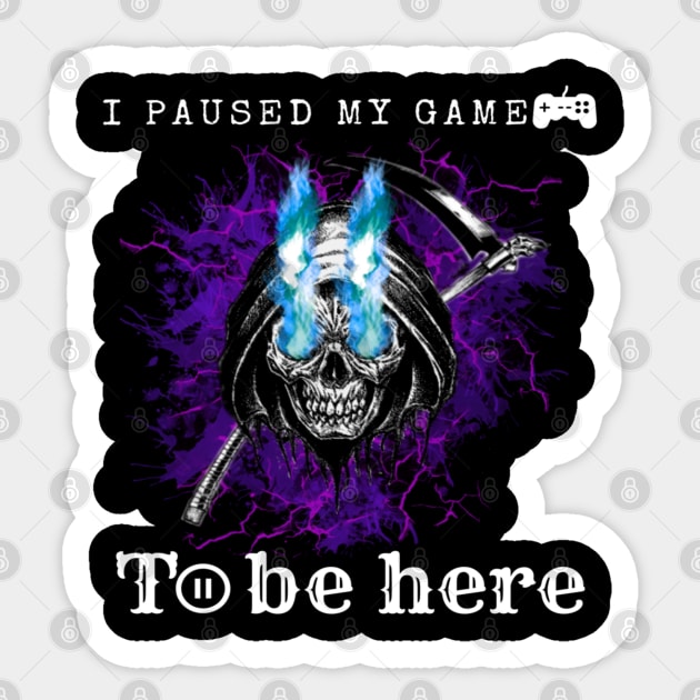 I Paused My Game to Be Here-Halloween gift Sticker by JustBeSatisfied